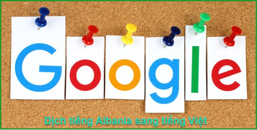 Dịch tiếng Albania sang tiếng Việt bằng google dịch như thế nào?