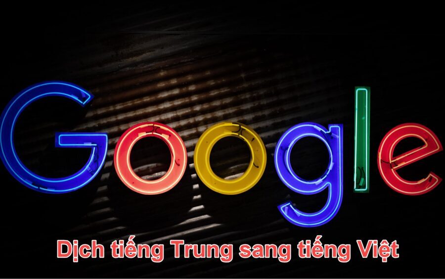 Dịch tiếng Trung sang tiếng Việt thông qua google translate như thế nào?