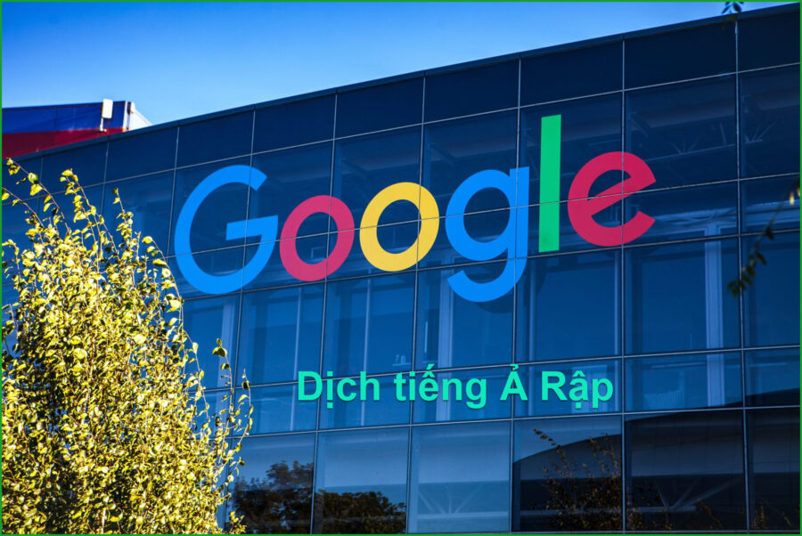 Google dịch tiếng Ả Rập sang tiếng Việt bằng cách nào?