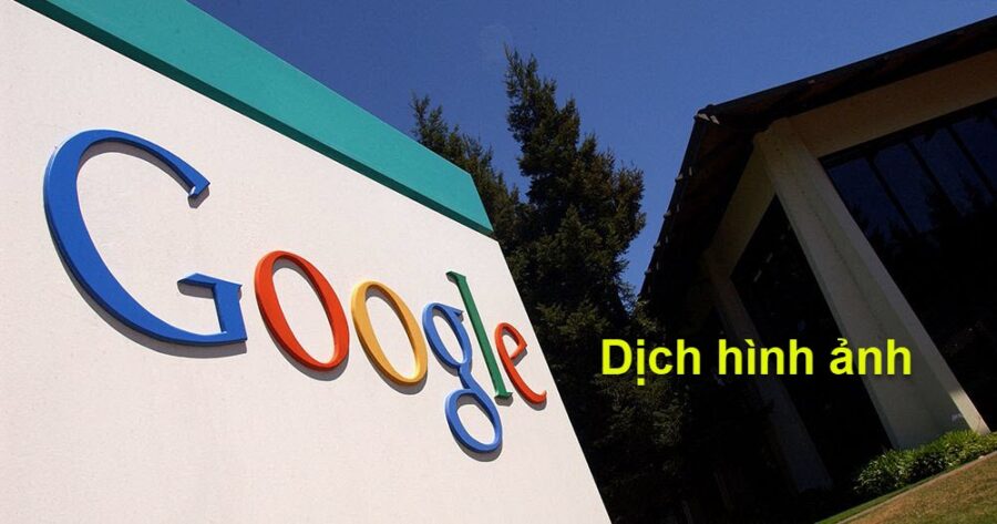 Cách dùng google dịch hình ảnh như thế nào?