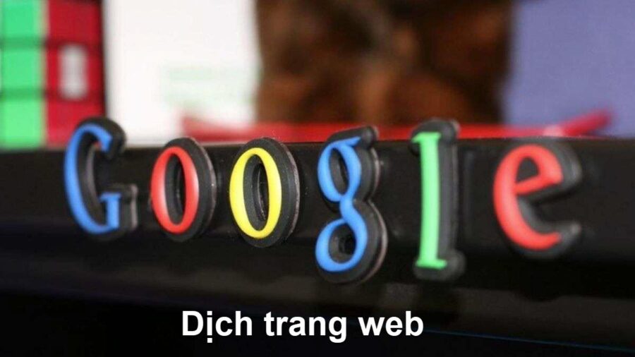 Dịch trang web bằng google dịch như thế nào?