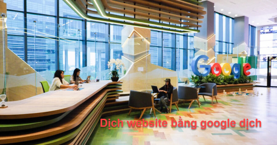 Dịch website bằng google dịch như thế nào?