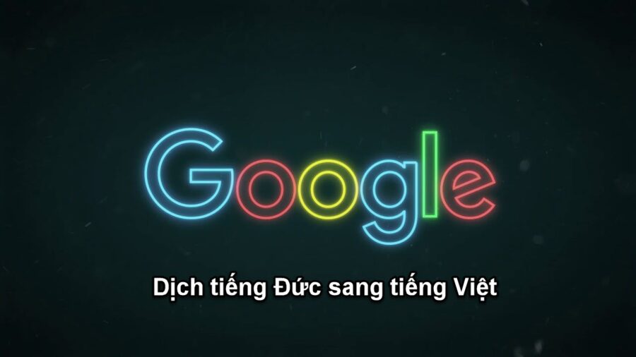 Google dịch tiếng Đức sang tiếng Việt như thế nào?