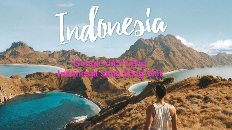 Google dịch tiếng Indonesia sang tiếng Việt hướng dẫn chi tiết?