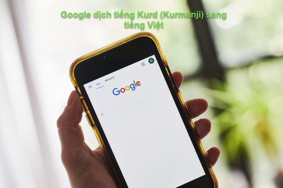 Google dịch tiếng Kurd (Kurmanji) như thế nào?