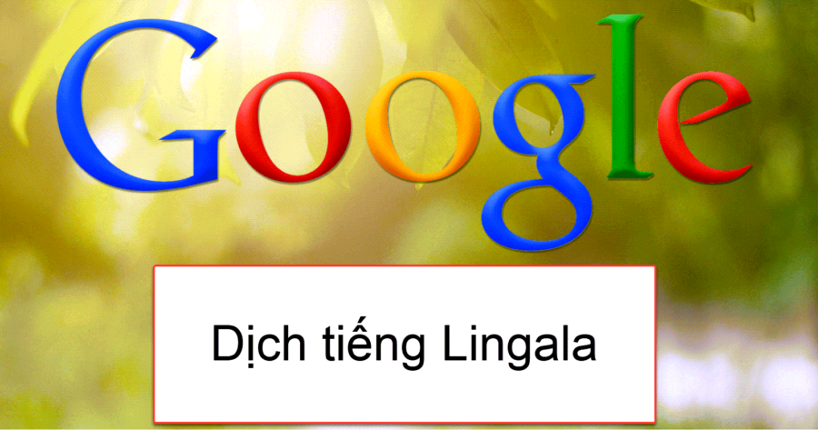 Google dịch tiếng Lingala như thế nào là đúng?