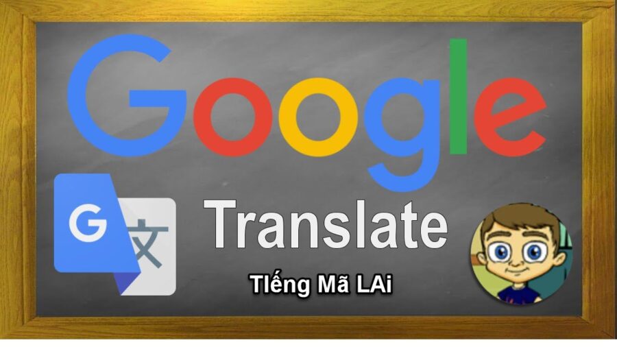 Google dịch tiếng Mã Lai như thế nào?