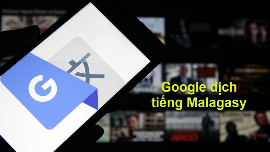 Google dịch tiếng Malagasy từ hình ảnh như thế nào?