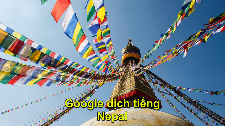 Google dịch tiếng Nepal mà ai cũng nên biết!