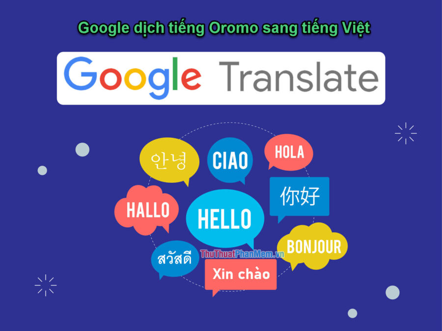 Google dịch tiếng Oromo sang tiếng Việt chuẩn?